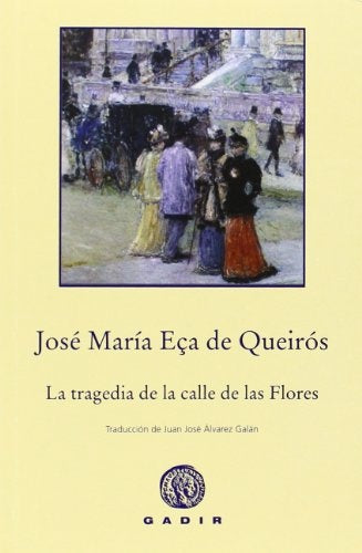 TRAGEDIA DE LA CALLE DE LAS FLORES, LA | JOSE MARIA ECA DE QUEIROS