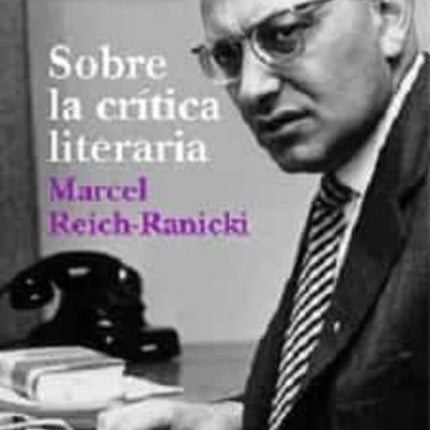 SOBRE LA CRITICA LITERARIA | MARCEL REICH RANICKI