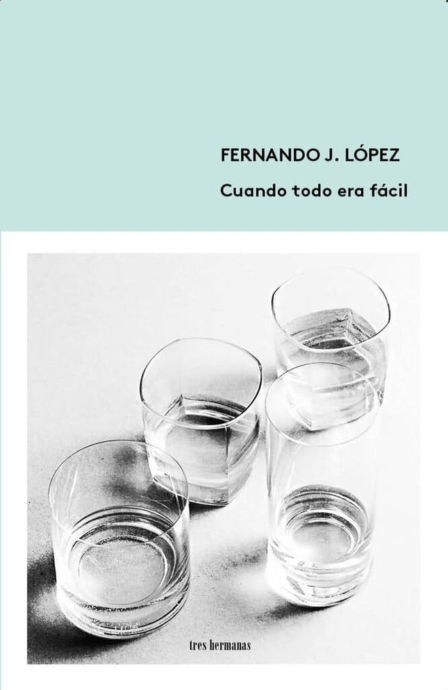 CUANDO TODO ERA FACIL | FERNANDO J. LOPEZ