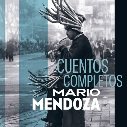 CUENTOS COMPLETOS | MARIO MENDOZA