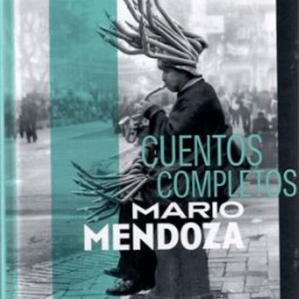CUENTOS COMPLETOS | MARIO MENDOZA
