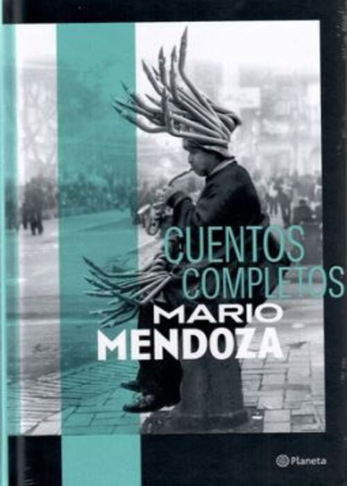 CUENTOS COMPLETOS | MARIO MENDOZA