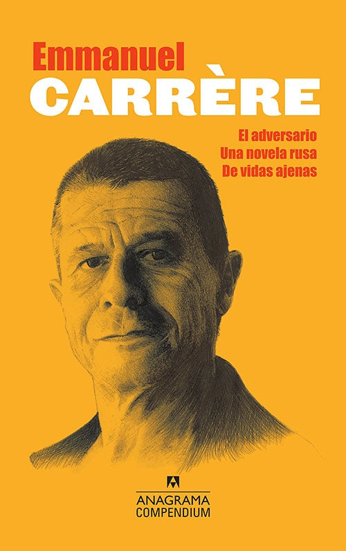 COMPENDIUM: EL ADVERSARIO/UNA NOVELA RUSA/DE VIDAS AJENAS | EMMANUEL CARRERE