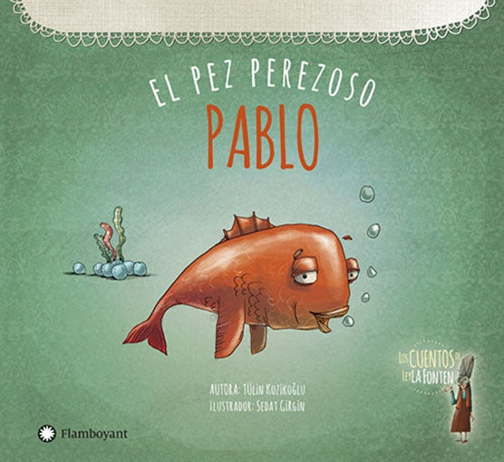 PABLO EL PEZ PEREZOSO | TULIN KOZIKOGLU