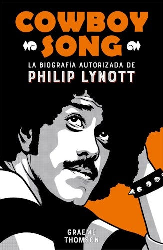 COWBOY SONG, LA BIOGRAFIA AUTORIZADA DE PHILIP LYN | GRAEME THOMSON