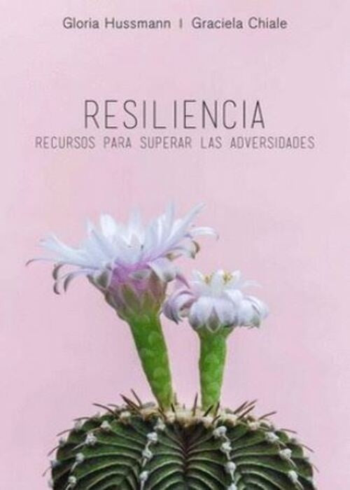 RESILIENCIA RECURSOS PARA SUPERAR LAS ADVERSIDADES | GLORIA HUSSMANN