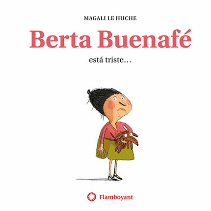 BERTA BUENAFE ESTA TRISTE... | MAGALI LE HUCHE