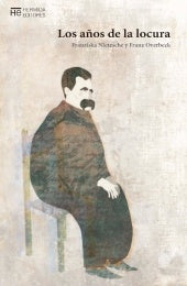 AÑOS DE LA LOCURA, LOS | FRIEDRICH NIETZSCHE
