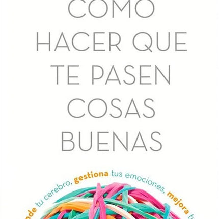 COMO HACER QUE TE PASEN COSAS BUENAS (ED. ACTUALIZADA) | MARIAN ROJAS ESTAPE
