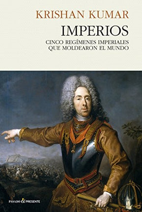 IMPERIOS: CINCO REGIMENES IMPERIALES QUE MOLDEARON | KRISHAN KUMAR