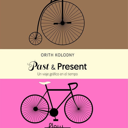 PAST & PRESENT UN VIAJE GRAFICO EN EL TIEMPO | ORITH KOLODNY