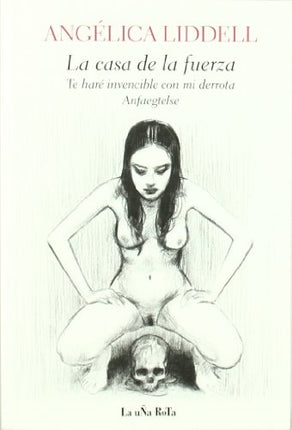 LA CASA DE LA FUERZA | ANGELICA LIDDELL