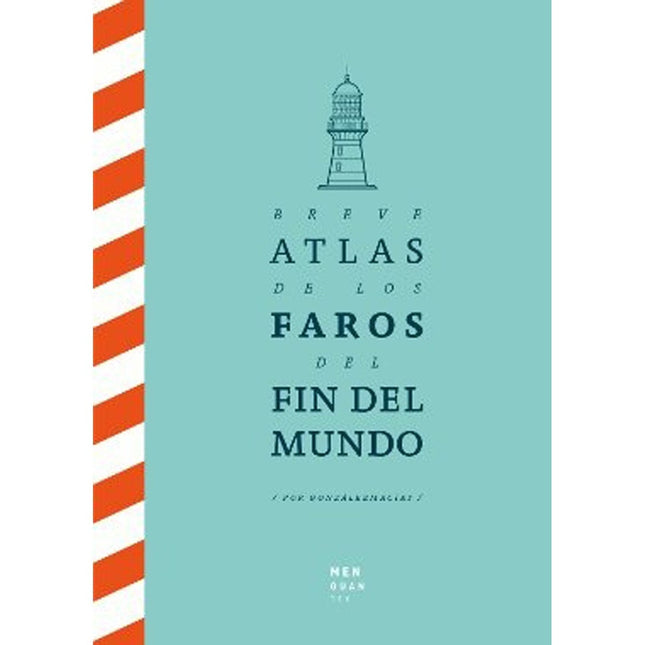 BREVE ATLAS DE LOS FAROS DEL FIN DEL MUNDO | JOSE LUIS GONZALEZ MACIAS