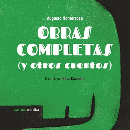 OBRAS COMPLETAS (Y OTROS CUENTOS) | AUGUSTO MONTERROSO