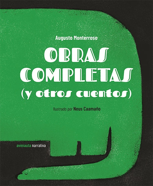 OBRAS COMPLETAS (Y OTROS CUENTOS) | AUGUSTO MONTERROSO