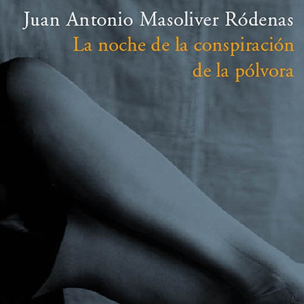 NOCHE DE LA CONSPIRACION DE LA POLVORA,LA | JUAN ANTONIO MASOLIVER RODENAS