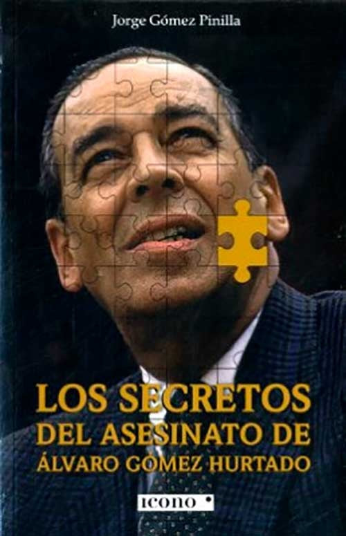 SECRETOS DEL ASESINATO DE ALVARO GOMEZ HURTADO, LO | JORGE GOMEZ PINILLA