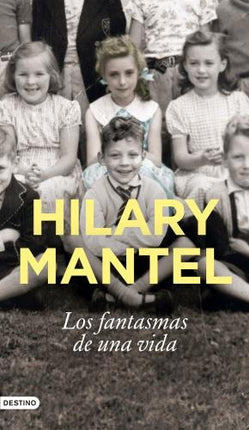 FANTASMAS DE UNA VIDA, LOS | HILARY MANTEL