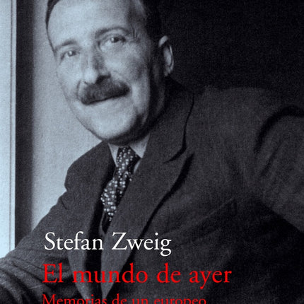 EL MUNDO DE AYER: MEMORIAS DE UN EUROPEO | STEFAN ZWEIG