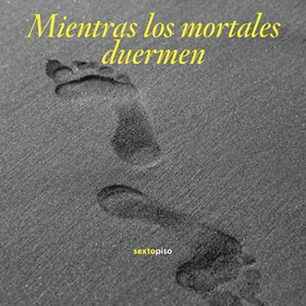 MIENTRAS LOS MORTALES DUERMEN | SIGLO DEL HOMBRE