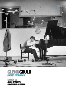 CARTAS ESCOGIDAS | GLENN GOULD