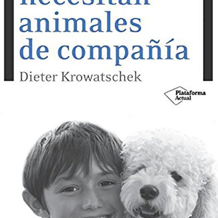 NIÑOS NECESITAN ANIMALES DE COMPAÑIA, LOS | DIETER KROWATSCHEK