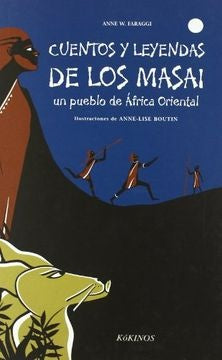 CUENTOS Y LEYENDAS DE LOS MASAI UN PUEBLO DE AFRIC | ANNE W FARAGGI