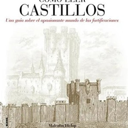 COMO LEER CASTILLOS. UN CURSO INTENSIVO PARA ENTEN | MALCOLM HISLOP