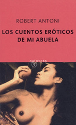 CUENTOS EROTICOS DE MI ABUELA, LOS | ROBERTO ANTONIO