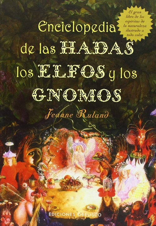ENCICLOPEDIA DE LAS HADAS ELFOS Y LOS GNOMOS | JEANNE RULAND