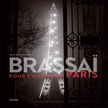 BRASSAI: POUR L AMOUR DE PARIS | AGNES DE GOUVION SAINT