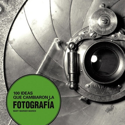 100 IDEAS QUE CAMBIARON LA FOTOGRAFIA | MARY WARNER MARIEN