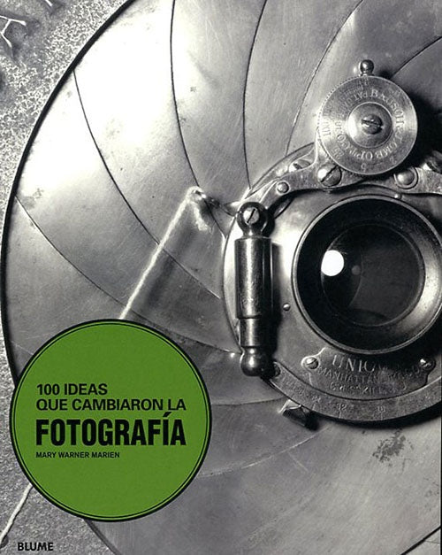 100 IDEAS QUE CAMBIARON LA FOTOGRAFIA | MARY WARNER MARIEN