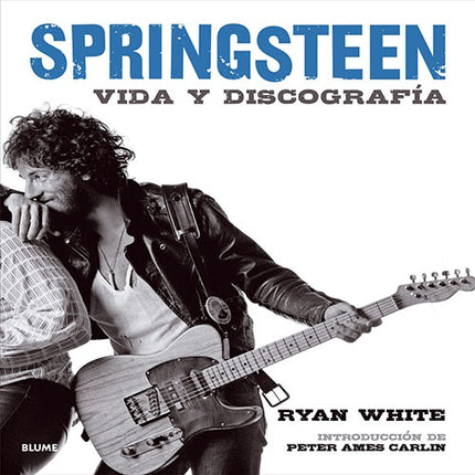 SPRINGSTEEN : BRUCE SPRINGSTEEN VIDA Y DISCOGRAFIA | PETER AMES CARLIN