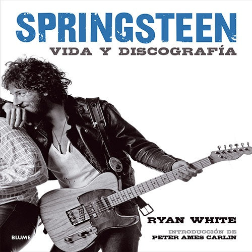 SPRINGSTEEN : BRUCE SPRINGSTEEN VIDA Y DISCOGRAFIA | PETER AMES CARLIN