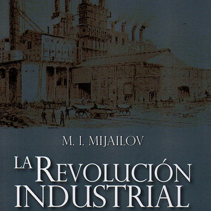 REVOLUCION INDUSTRIAL, LA | M.L MIJAILOV