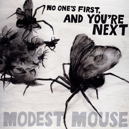 NO ONE'S FIRST, AND YOU'RE NEXT | MODEST MOUSE