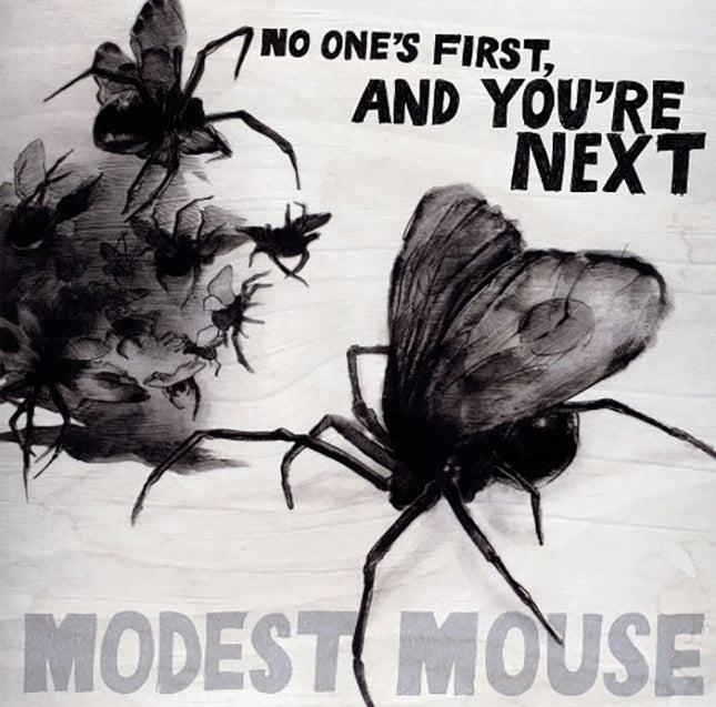 NO ONE'S FIRST, AND YOU'RE NEXT | MODEST MOUSE