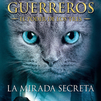 GATOS GUERREROS LA MIRADA SECRETA 1 | ERIN HUNTER