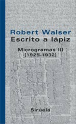 ESCRITO A LAPIZ MICROGRAMAS III (1925-1932) | ROBERT WALSER
