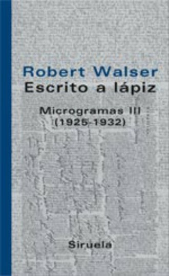 ESCRITO A LAPIZ MICROGRAMAS III (1925-1932) | ROBERT WALSER