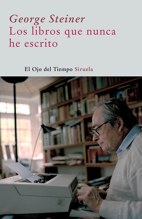 LOS LIBROS QUE NUNCA HE ESCRITO | GEORGE STEINER