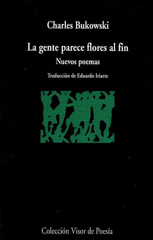 GENTE PARECE FLORES AL FIN, LA | CHARLES BUKOWSKI