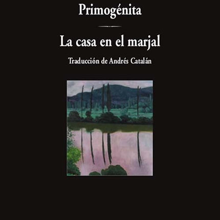 PRIMOGENITA LA CASA EN EL MARJAL | LOUISE GLUCK
