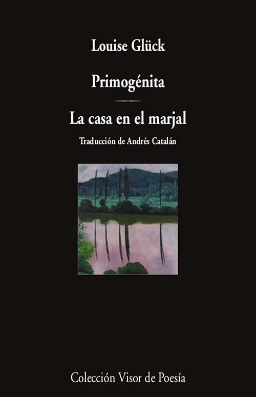 PRIMOGENITA LA CASA EN EL MARJAL | LOUISE GLUCK