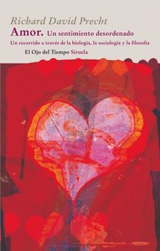 AMOR, UN SENTIMIENTO DESORDENADO | RICHARD DAVID PRECHT