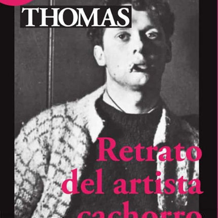 RETRATO DEL ARTISTA CACHORRO | DYLAN THOMAS