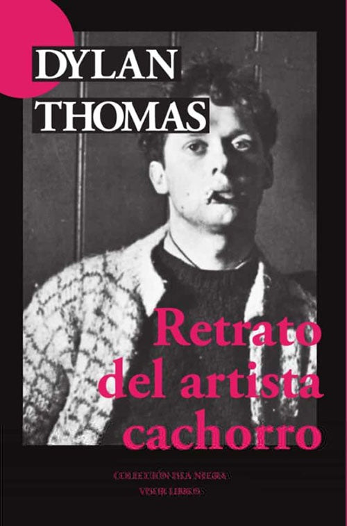 RETRATO DEL ARTISTA CACHORRO | DYLAN THOMAS