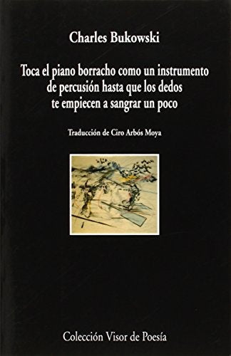TOCA EL PIANO COMO UN INSTRUMENTO DE PERCUSION HAS | CHARLES BUKOWSKI
