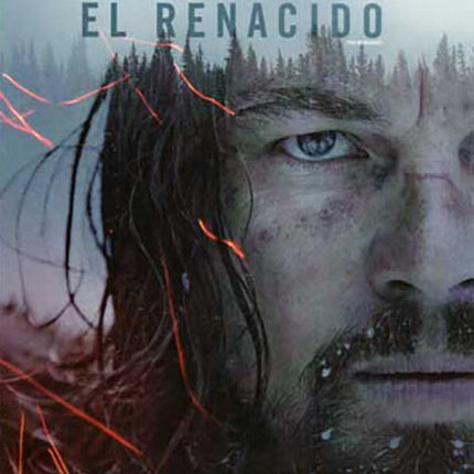 REVENANT: EL RENACIDO | GONZALEZ IÑARRITU, DICAPRIO y otros